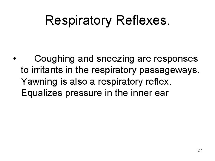 Respiratory Reflexes. • Coughing and sneezing are responses to irritants in the respiratory passageways.
