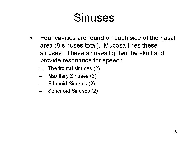 Sinuses • Four cavities are found on each side of the nasal area (8