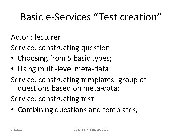 Basic e-Services “Test creation” Actor : lecturer Service: constructing question • Choosing from 5