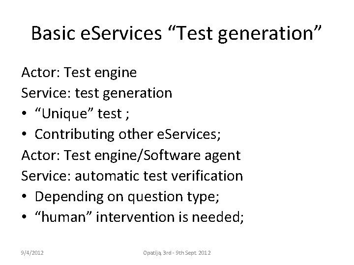 Basic e. Services “Test generation” Actor: Test engine Service: test generation • “Unique” test
