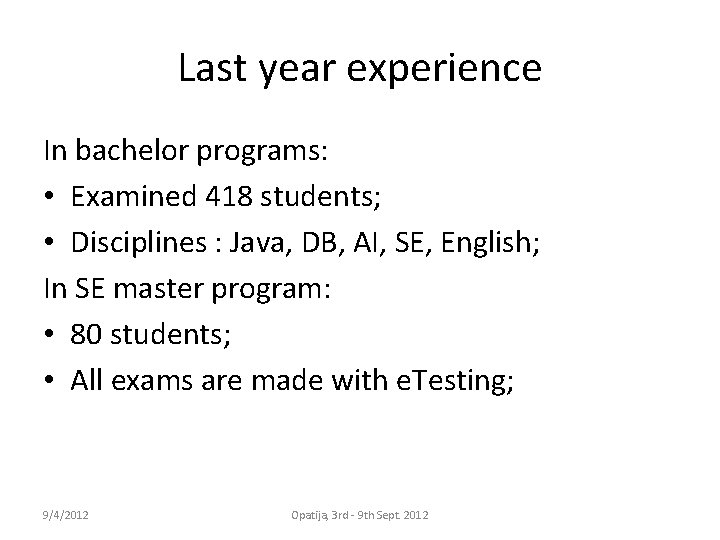Last year experience In bachelor programs: • Examined 418 students; • Disciplines : Java,