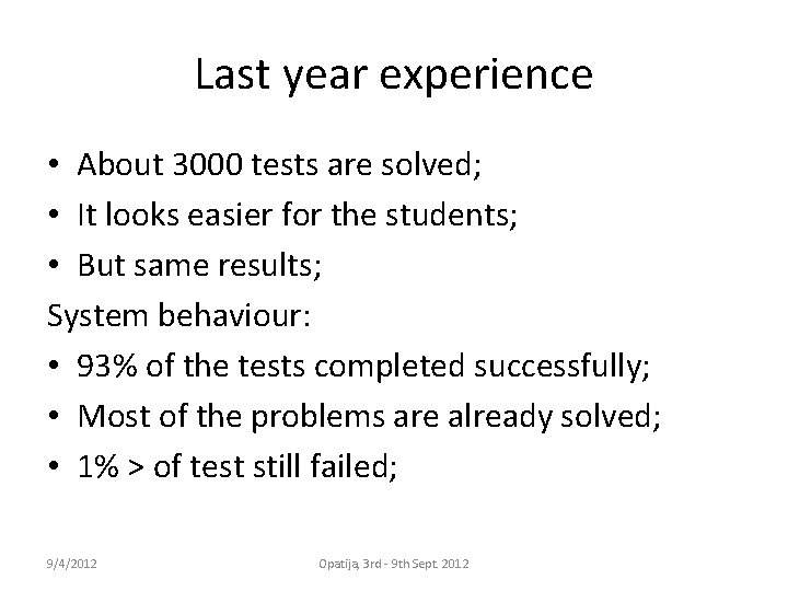Last year experience • About 3000 tests are solved; • It looks easier for