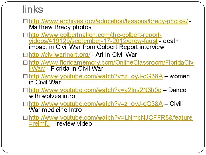 links � http: //www. archives. gov/education/lessons/brady-photos/ - Matthew Brady photos � http: //www. colbertnation. links � http: //www. archives. gov/education/lessons/brady-photos/ - Matthew Brady photos � http: //www. colbertnation.