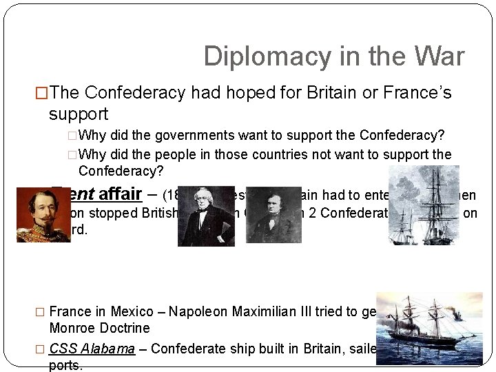 Diplomacy in the War �The Confederacy had hoped for Britain or France’s support �Why Diplomacy in the War �The Confederacy had hoped for Britain or France’s support �Why