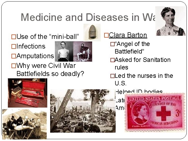 Medicine and Diseases in War �Use of the “mini-ball” �Infections �Amputations �Why were Civil Medicine and Diseases in War �Use of the “mini-ball” �Infections �Amputations �Why were Civil