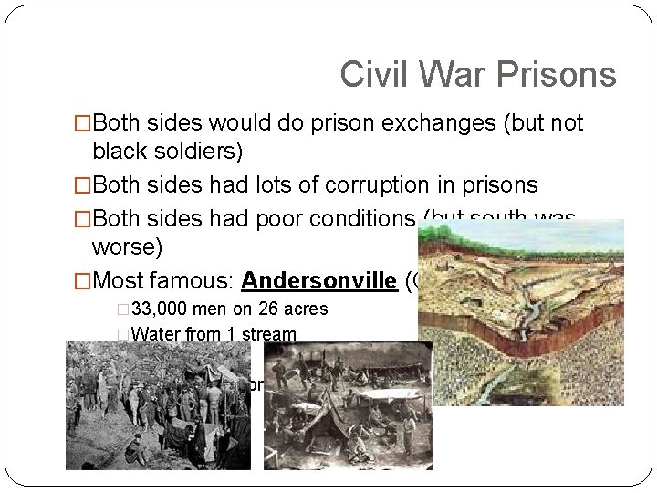 Civil War Prisons �Both sides would do prison exchanges (but not black soldiers) �Both Civil War Prisons �Both sides would do prison exchanges (but not black soldiers) �Both