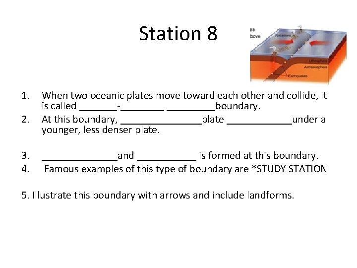 Station 8 1. 2. 3. 4. When two oceanic plates move toward each other