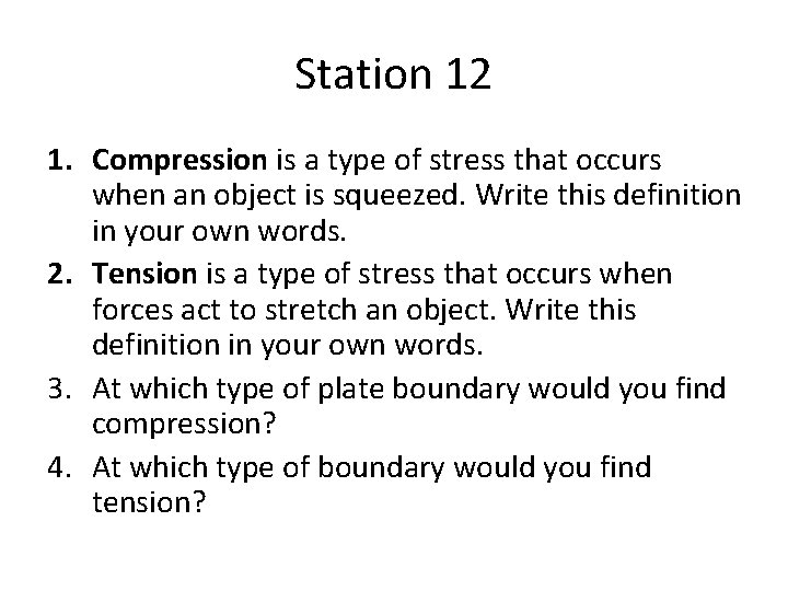 Station 12 1. Compression is a type of stress that occurs when an object