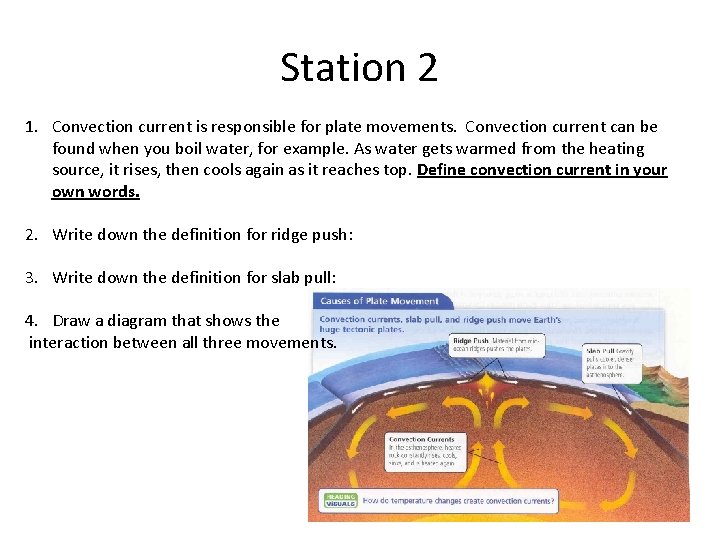 Station 2 1. Convection current is responsible for plate movements. Convection current can be