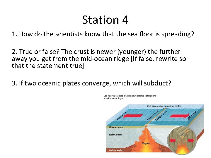 Station 4 1. How do the scientists know that the sea floor is spreading?