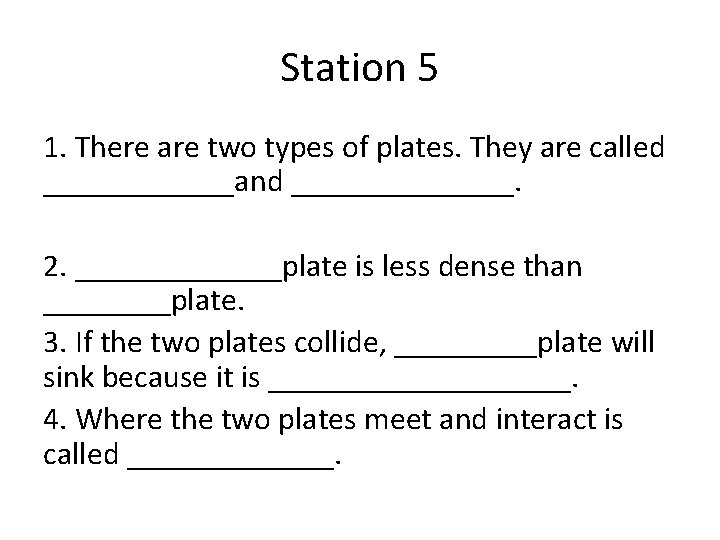 Station 5 1. There are two types of plates. They are called ______and _______.