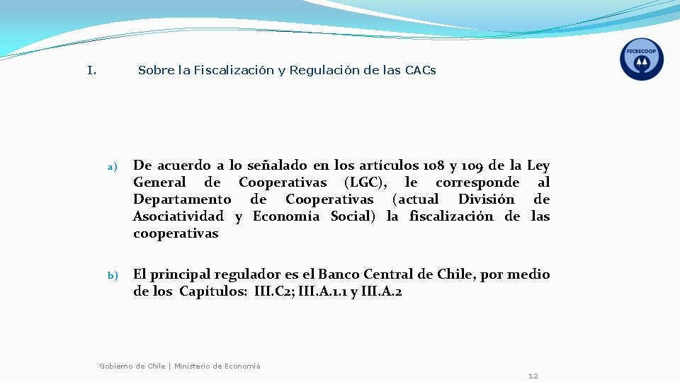 I. Sobre la Fiscalización y Regulación de las CACs a) De acuerdo a lo