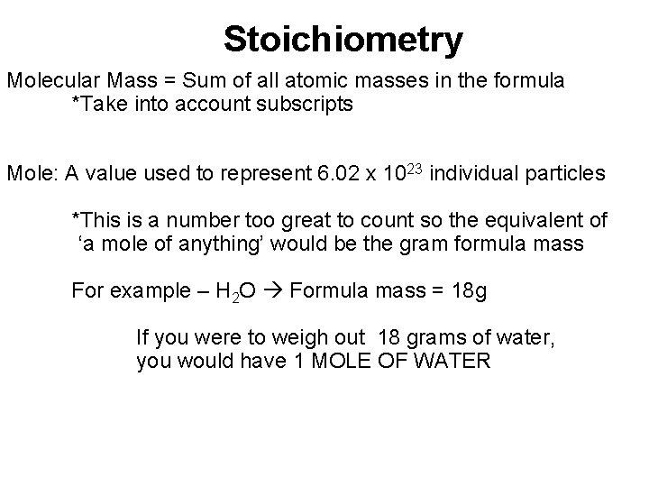 Stoichiometry Molecular Mass = Sum of all atomic masses in the formula *Take into