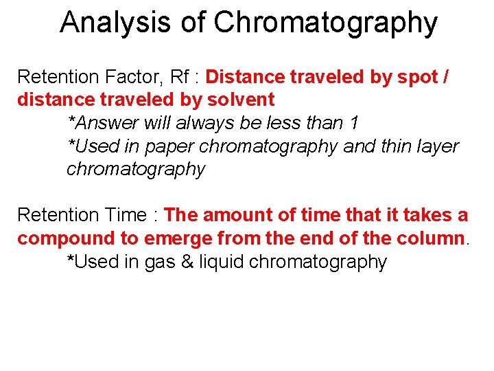 Analysis of Chromatography Retention Factor, Rf : Distance traveled by spot / distance traveled