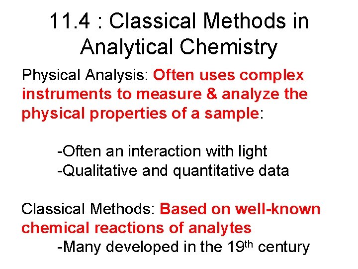 11. 4 : Classical Methods in Analytical Chemistry Physical Analysis: Often uses complex instruments