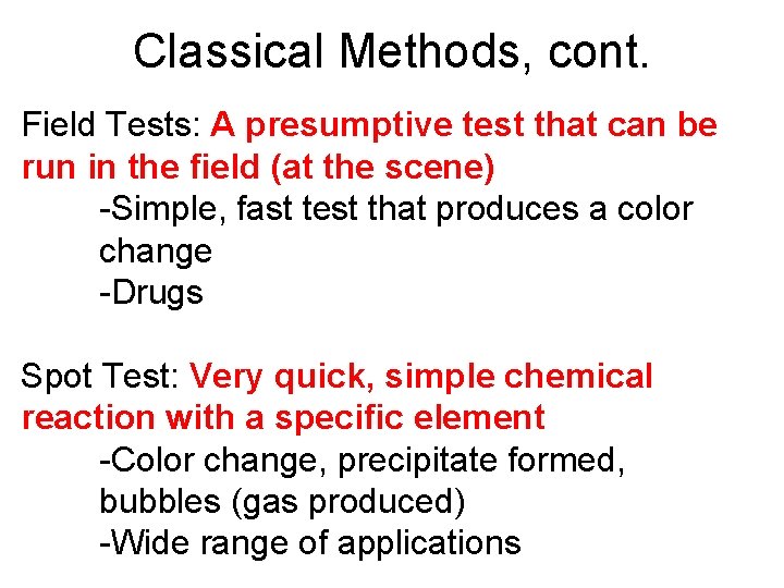 Classical Methods, cont. Field Tests: A presumptive test that can be run in the