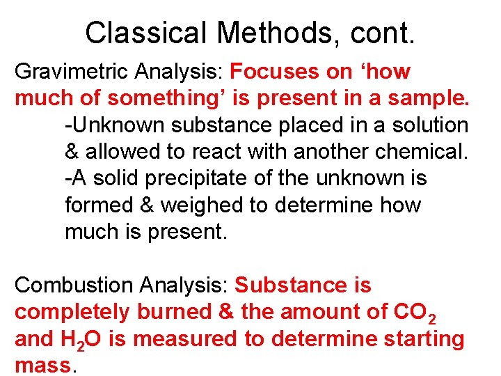 Classical Methods, cont. Gravimetric Analysis: Focuses on ‘how much of something’ is present in