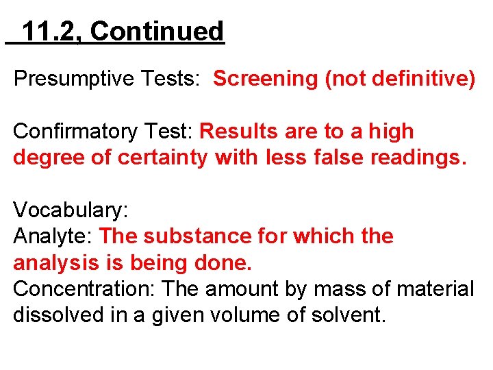 11. 2, Continued Presumptive Tests: Screening (not definitive) Confirmatory Test: Results are to a