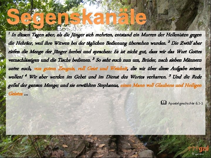 Segenskanäle 1 In diesen Tagen aber, als die Jünger sich mehrten, entstand ein Murren Segenskanäle 1 In diesen Tagen aber, als die Jünger sich mehrten, entstand ein Murren