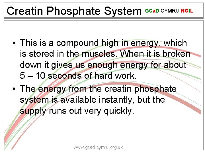 Creatin Phosphate System GCa. D CYMRU NGf. L • This is a compound high