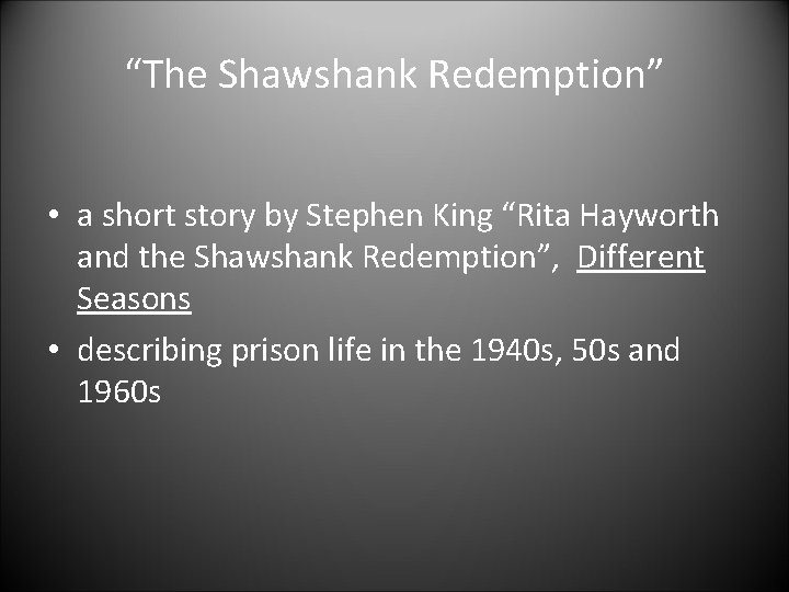 “The Shawshank Redemption” • a short story by Stephen King “Rita Hayworth and the