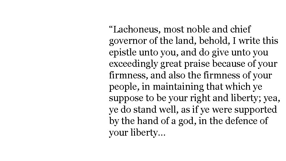 “Lachoneus, most noble and chief governor of the land, behold, I write this epistle