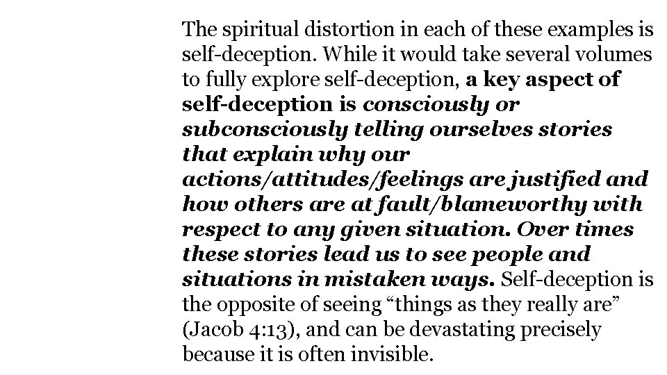 The spiritual distortion in each of these examples is self-deception. While it would take
