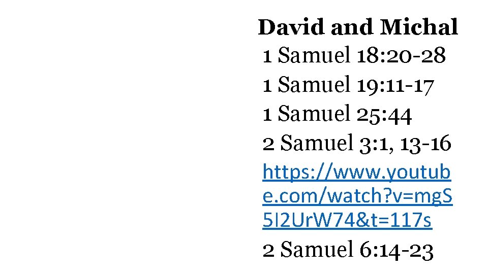 David and Michal 1 Samuel 18: 20 -28 1 Samuel 19: 11 -17 1