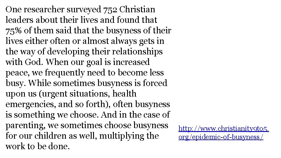 One researcher surveyed 752 Christian leaders about their lives and found that 75% of