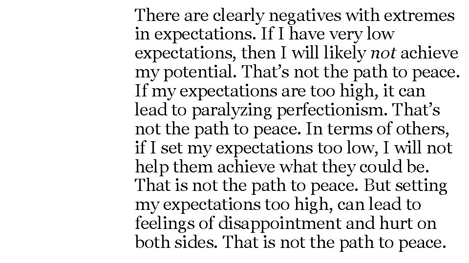 There are clearly negatives with extremes in expectations. If I have very low expectations,