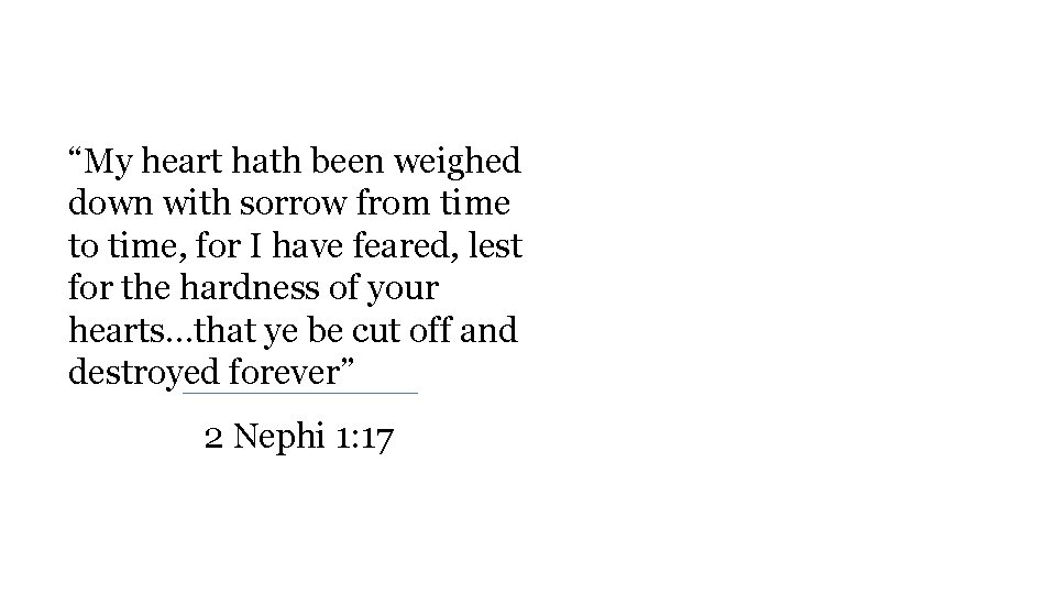 “My heart hath been weighed down with sorrow from time to time, for I