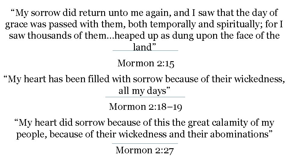 “My sorrow did return unto me again, and I saw that the day of