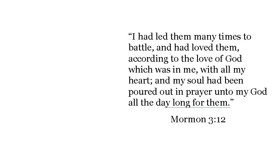 “I had led them many times to battle, and had loved them, according to