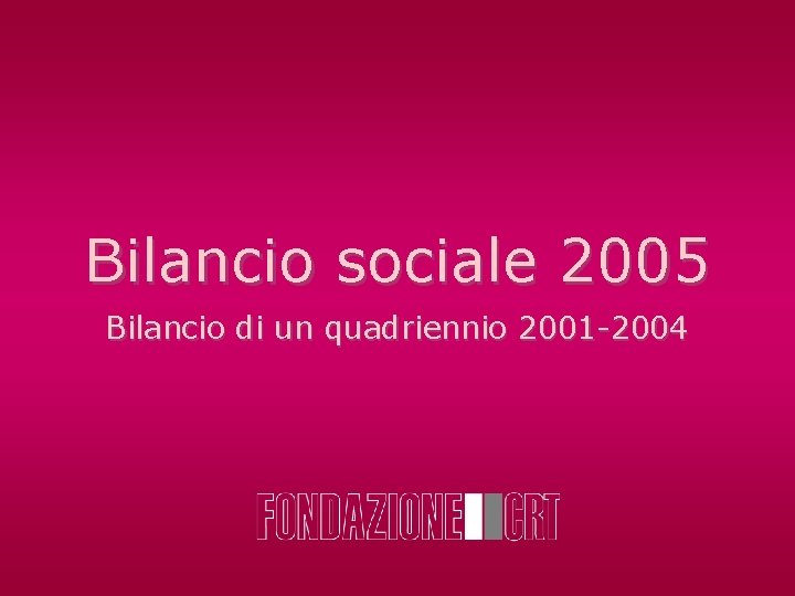 Bilancio sociale 2005 Bilancio di un quadriennio 2001 -2004 