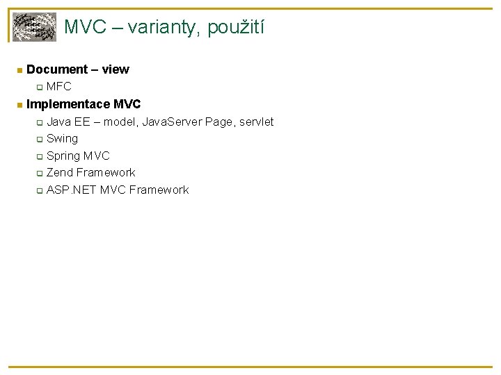 MVC – varianty, použití Document – view MFC Implementace MVC Java EE – model,