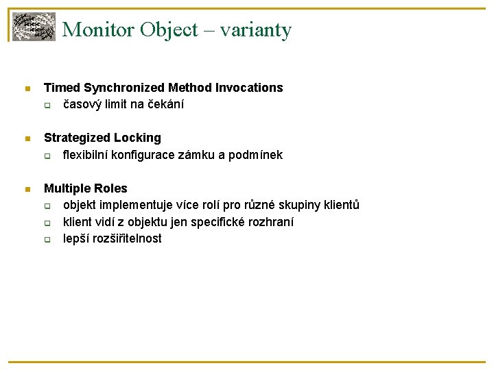 Monitor Object – varianty Timed Synchronized Method Invocations časový limit na čekání Strategized Locking