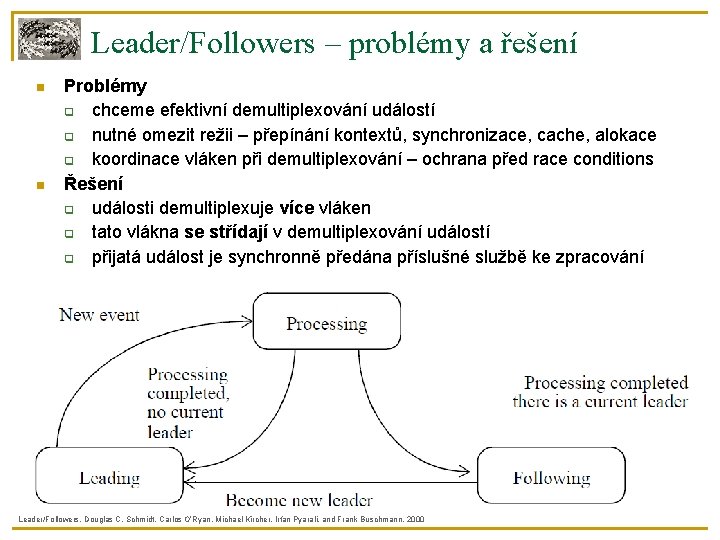 Leader/Followers – problémy a řešení Problémy chceme efektivní demultiplexování událostí nutné omezit režii –