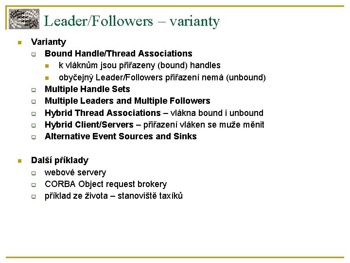 Leader/Followers – varianty Varianty Bound Handle/Thread Associations k vláknům jsou přiřazeny (bound) handles obyčejný