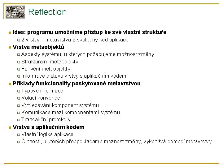 Reflection Idea: programu umožníme přístup ke své vlastní struktuře 2 vrstvy – metavrstva a