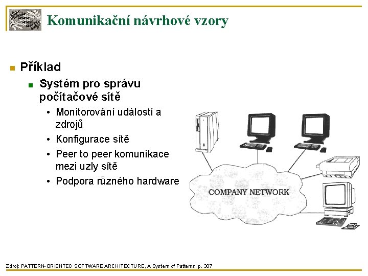 Komunikační návrhové vzory Příklad ■ Systém pro správu počítačové sítě • Monitorování událostí a