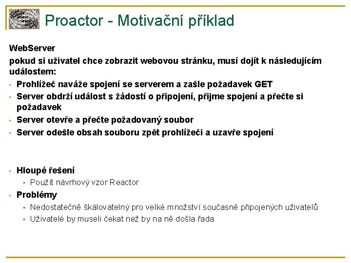 Proactor - Motivační příklad Web. Server pokud si uživatel chce zobrazit webovou stránku, musí