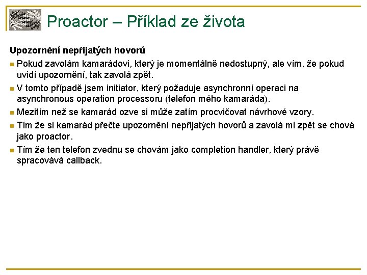 Proactor – Příklad ze života Upozornění nepřijatých hovorů Pokud zavolám kamarádovi, který je momentálně