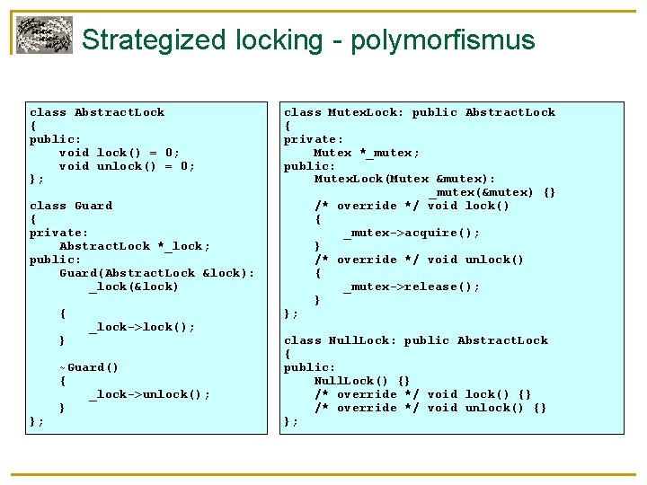 Strategized locking - polymorfismus class Abstract. Lock { public: void lock() = 0; void