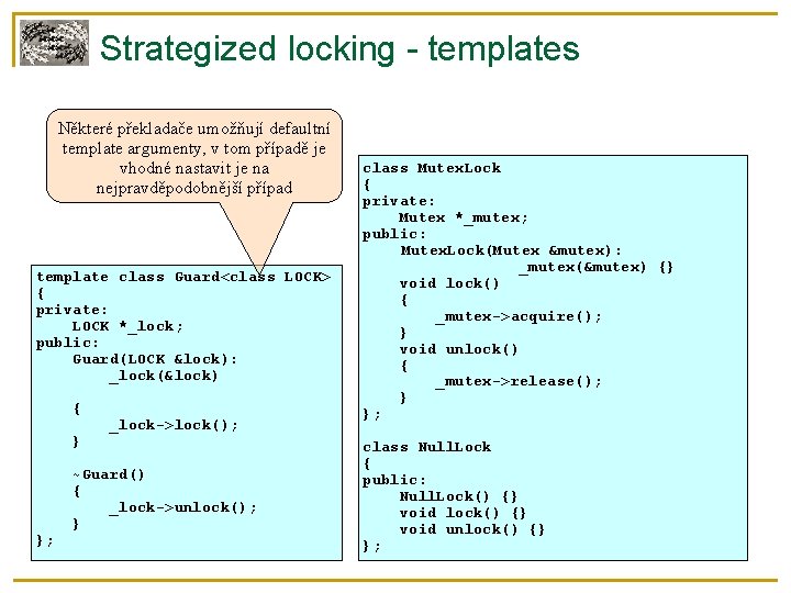 Strategized locking - templates Některé překladače umožňují defaultní template argumenty, v tom případě je