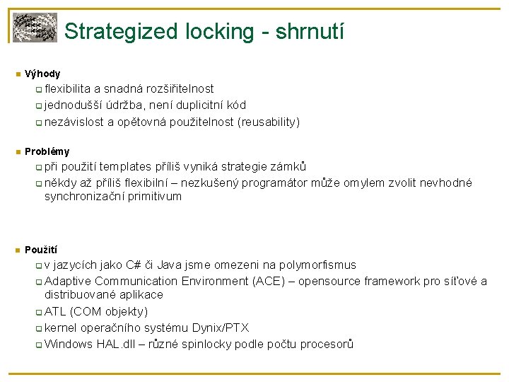 Strategized locking - shrnutí Výhody flexibilita a snadná rozšiřitelnost jednodušší údržba, není duplicitní kód