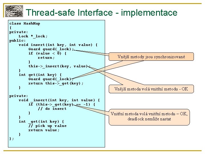 Thread-safe Interface - implementace class Hash. Map { private: Lock *_lock; public: void insert(int