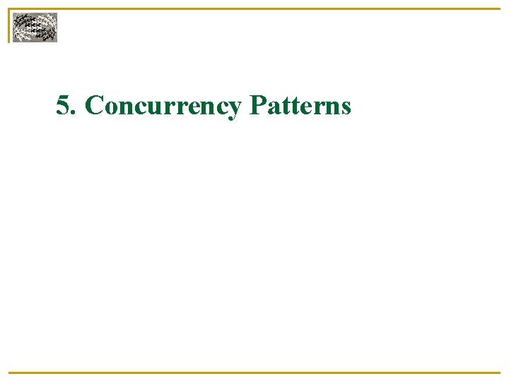 5. Concurrency Patterns 