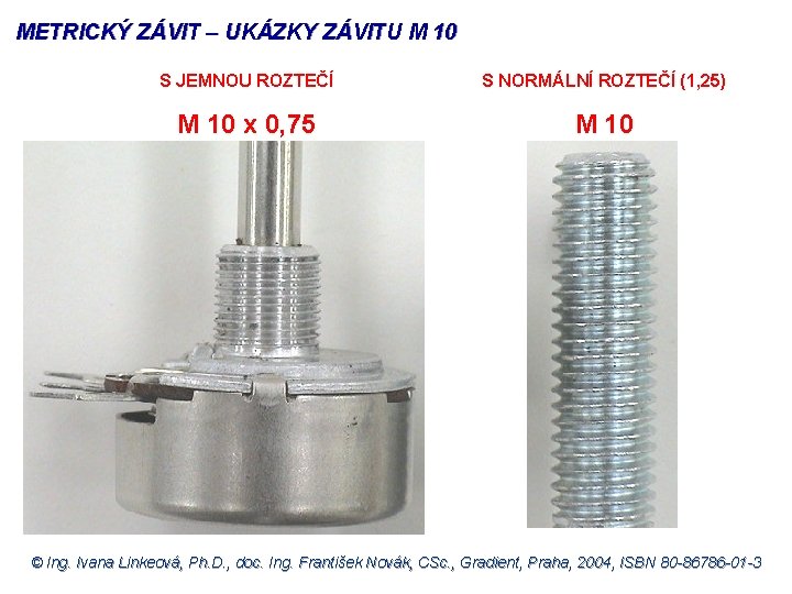 METRICKÝ ZÁVIT – UKÁZKY ZÁVITU M 10 S JEMNOU ROZTEČÍ S NORMÁLNÍ ROZTEČÍ (1,