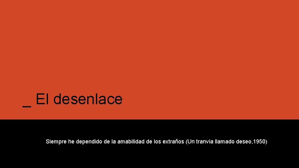 _ El desenlace Siempre he dependido de la amabilidad de los extraños (Un tranvía