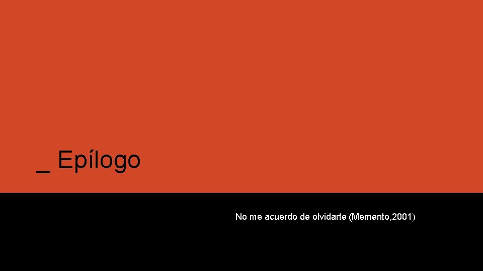 _ Epílogo No me acuerdo de olvidarte (Memento, 2001) 